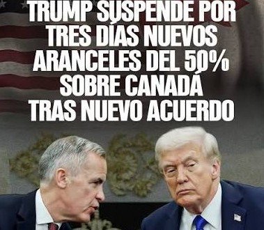 Trump Suspende Aranceles del 50% a Canadá Tras un Acuerdo de Última Hora: Se Abre una Tregua Comercial de Tres Días